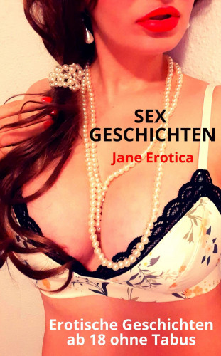 Jane Erotica: SEX GESCHICHTEN - Erotische Geschichten ab 18 ohne Tabus
