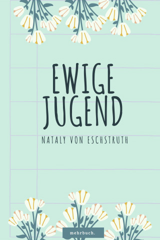 Nataly von Eschstruth: Ewige Jugend