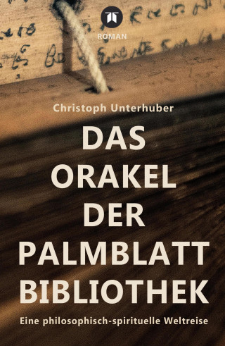 Christoph Unterhuber: Das Orakel der Palmblatt-Bibliothek
