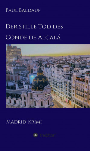 Paul Baldauf: Der stille Tod des Conde de Alcalá