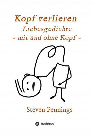 Steven Pennings: Kopf verlieren - Liebesgedichte - mit und ohne Kopf -