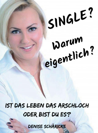 Denise Schäricke: Single? Warum eigentlich?