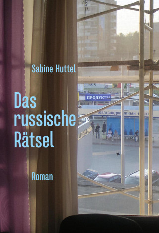 Sabine Huttel: Das russische Rätsel