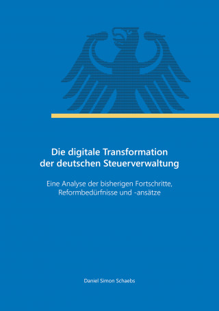 Daniel Simon Schaebs: Die digitale Transformation der deutschen Steuerverwaltung