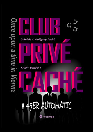 Gabriele André, Wolfgang André: CLUB PRIVÉ CACHÉ - Once upon a time in Vienna