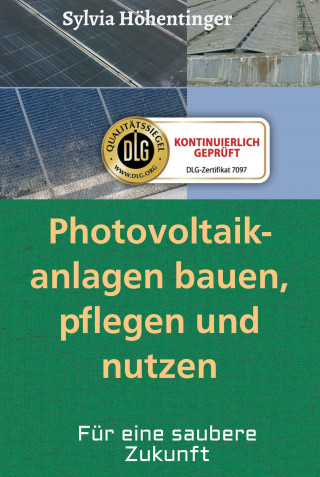 Sylvia Höhentinger: Photovoltaikanlagen bauen, pflegen und nützen!