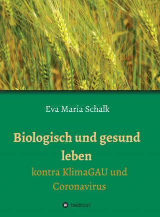 Eva Maria Schalk: Biologisch und gesund leben