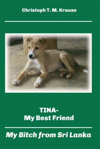 Christoph T. M. Krause: Tina - My Best Friend