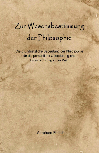 Abraham Ehrlich: Zur Wesensbestimmung der Philosophie