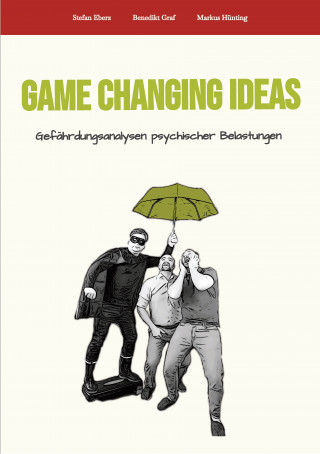 Stefan Eberz, Benedikt Graf, Markus Hünting: Game Changing Ideas für Gefährdungsanalysen psychischer Belastungen