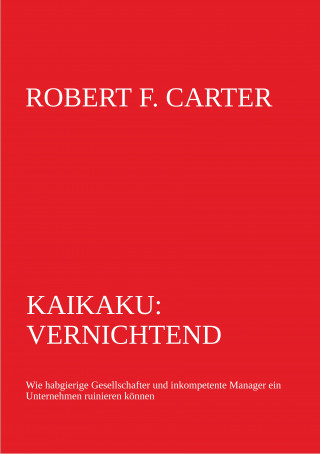 Robert F. Carter: Kaikaku: vernichtend