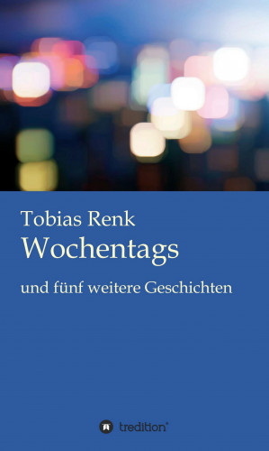 Tobias Renk: Wochentags