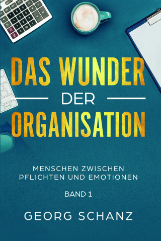 Georg Schanz: Das Wunder der Organisation