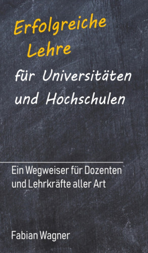 Fabian Wagner: Erfolgreiche Lehre für Universitäten und Hochschulen