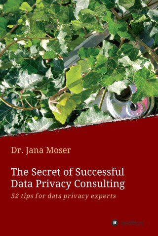 Jana Moser: The Secret of Successful Data Privacy Consulting