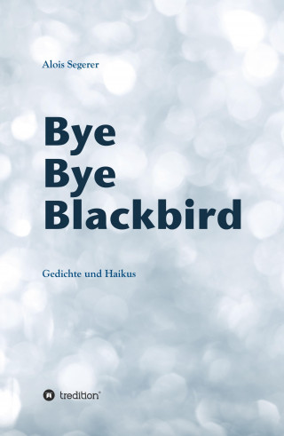 Alois Segerer: Bye Bye Blackbird