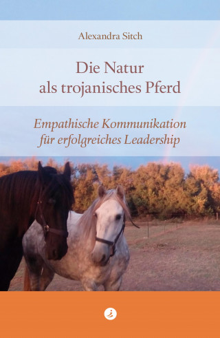 Alexandra Sitch: Die Natur als trojanisches Pferd
