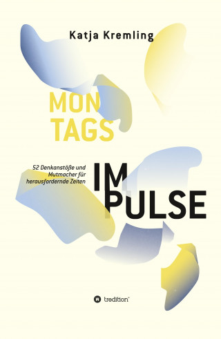 Katja Kremling: Montags-Impulse