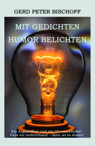 Gerd Peter Bischoff: Mit Gedichten Humor belichten