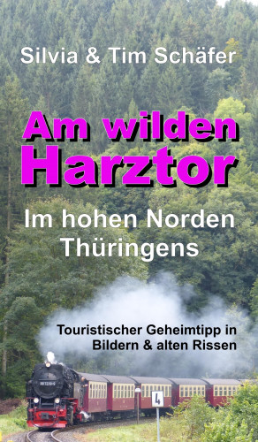 Silvia Schäfer, Tim Schäfer: Am wilden Harztor: Im hohen Norden Thüringens