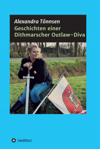 Alexandra Tönnsen: Geschichten einer Dithmarscher Outlaw-Diva