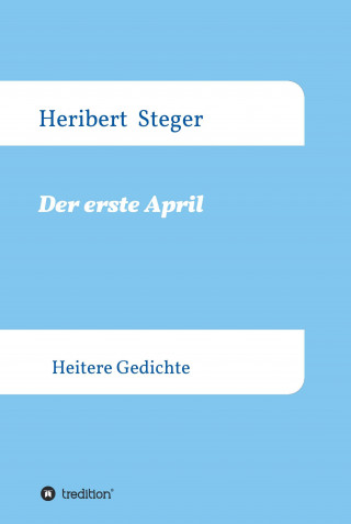 Heribert Steger, Walter Richard Maus: Der erste April