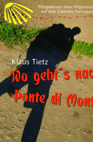 Klaus Tietz: Wo geht's nach Ponte di Monte
