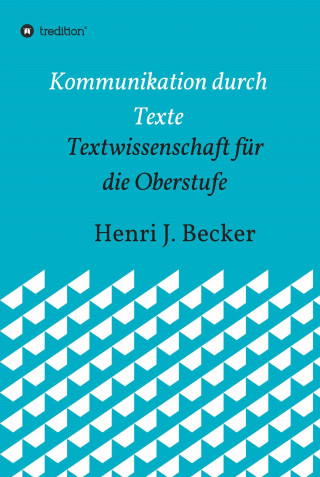 Henri Joachim Becker: Kommunikation durch Texte