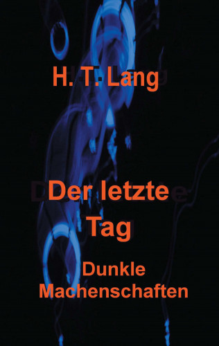 H. T. Lang: Der letzte Tag