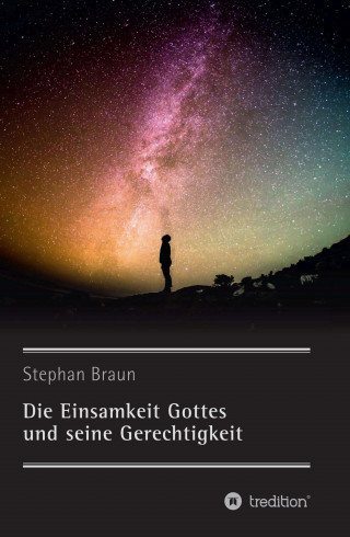 Stephan Braun: Die Einsamkeit Gottes und seine Gerechtigkeit