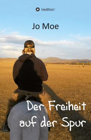 Jo Moe: Der Freiheit auf der Spur