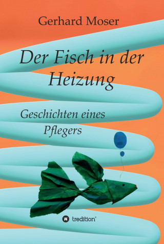 Gerhard Moser: Der Fisch in der Heizung