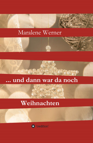 Maralene Werner: ... und dann war da noch Weihnachten