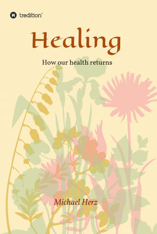 Michael Herz: Healing - How our health returns