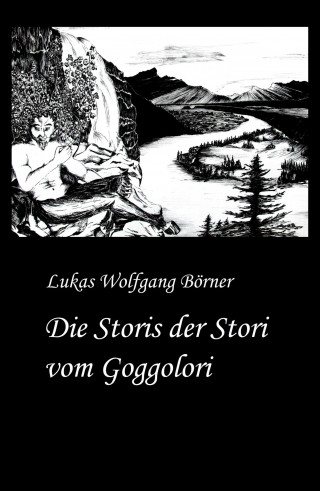 Lukas Wolfgang Börner: Die Storis der Stori vom Goggolori