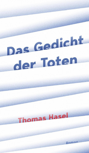 Thomas Hasel: Das Gedicht der Toten