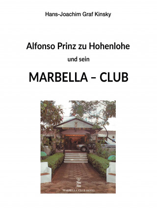 Hans-Joachim Graf Kinsky: Alfonso Prinz zu Hohenlohe und sein Marbella Club