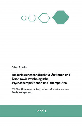 Olivier Nehls: Niederlassungshandbuch für Ärztinnen und Ärzte sowie Psychologische Psychotherapeutinnen und Psychotherapeuten