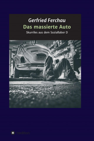 Gerfried A. Ferchau: Das massierte Auto