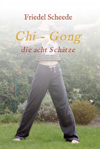 Friedel Scheede: Chi - Gong
