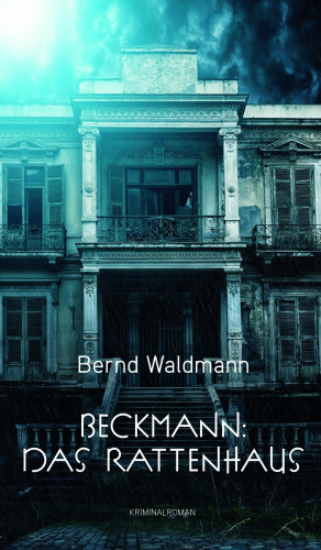 Bernd Waldmann: Beckmann: Das Rattenhaus