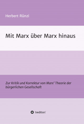 Herbert Rünzi: Mit Marx über Marx hinaus