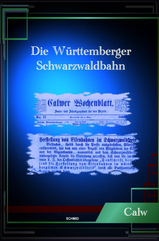 Dr. Georg Emil Carl Schüz, Eduard Friedrich Hochstetter: DIE WÜRTTEMBERGER SCHWARZWALDBAHN