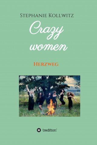Stephanie Kollwitz: Crazy women - Herzweg