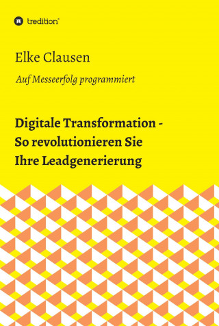 Elke Clausen: Digitale Transformation - So revolutionieren Sie Ihre Leadgenerierung