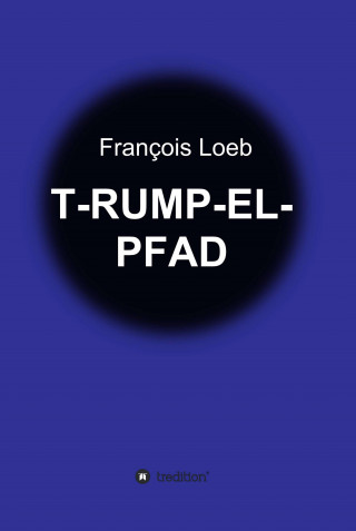 François Loeb: T-RUMP-EL-PFAD