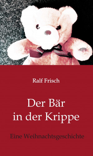 Ralf Frisch: Der Bär in der Krippe