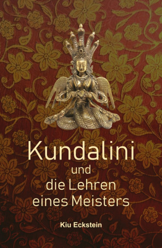 Kiu Eckstein: Kundalini und die Lehren eines Meisters