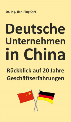 Jian-Ping Qin: Deutsche Unternehmen in China - Rückblick auf 20 Jahre Geschäftserfahrungen
