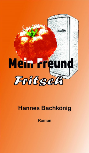 Hannes Bachkönig: Mein Freund Fritsch